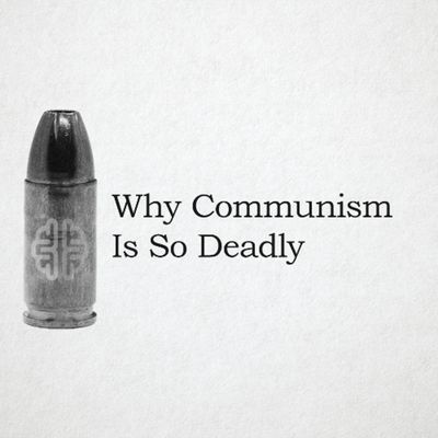 Why Communism Is So Deadly
