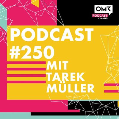 OMR #250 mit Tarek Müller
