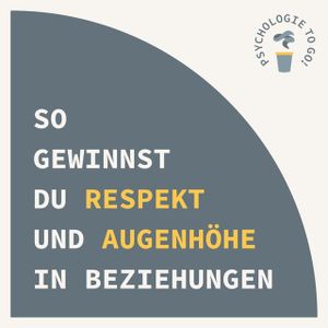 So gewinnst du Respekt und Augenhöhe in Beziehungen