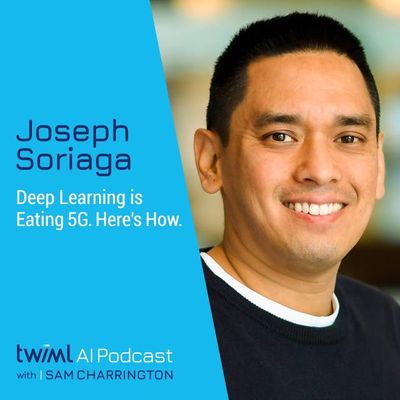 Deep Learning is Eating 5G. Here’s How, w/ Joseph Soriaga - #525