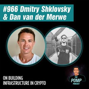 #966 Dmitry Shklovsky and Dan van der Merwe On Building Infrastructure In Crypto