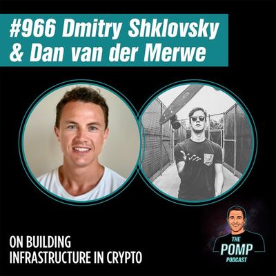 #966 Dmitry Shklovsky and Dan van der Merwe On Building Infrastructure In Crypto