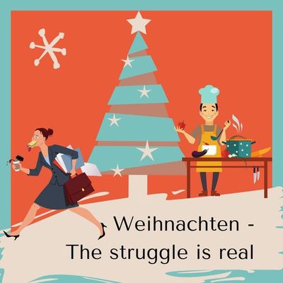 Weihnachten - The struggle is real