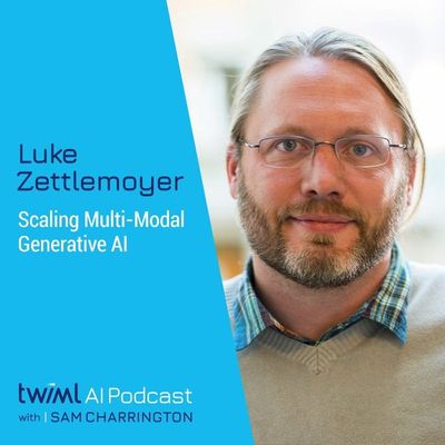 Scaling Multi-Modal Generative AI with Luke Zettlemoyer - #650