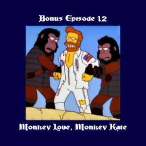 UNLOCKED! Bonus Episode #12: Monkey Love, Monkey Hate