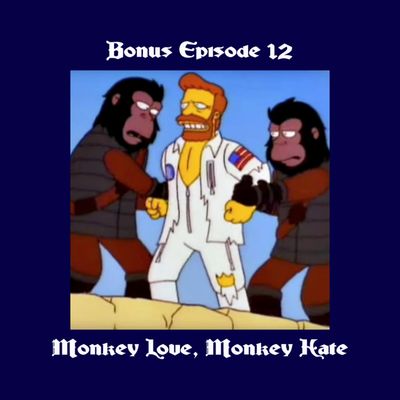 UNLOCKED! Bonus Episode #12: Monkey Love, Monkey Hate