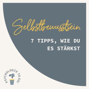 Selbstbewusstsein - 7 Tipps, wie du es stärkst