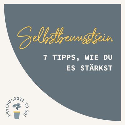 Selbstbewusstsein - 7 Tipps, wie du es stärkst