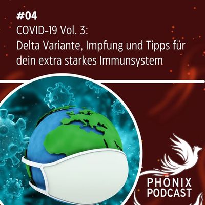 Covid-19 Vol. 3: Delta-Variante, Corona Impfung und Tipps für dein starkes Immunsystem #04
