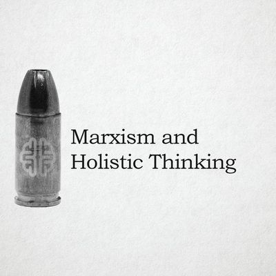 Marxism and Holistic Thinking