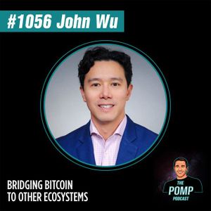 #1056: John Wu On Bridging Bitcoin To Other Ecosystems