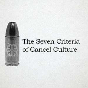The Seven Criteria of Cancel Culture