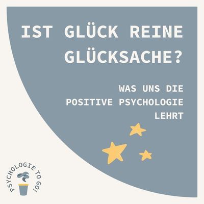 Ist Glück reine Glücksache? Was uns die Positive Psychologie lehrt