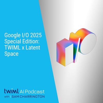 Google I/O 2025 Special Edition - #733