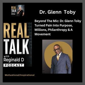 Beyond The Mic: How Dr. Glenn Toby Turned Pain Into Purpose, Millions, Philanthropy & A Movement (Inspirational)