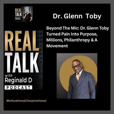 Beyond The Mic: How Dr. Glenn Toby Turned Pain Into Purpose, Millions, Philanthropy & A Movement (Inspirational)