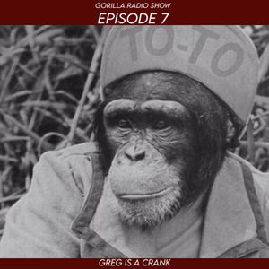 Episode 7 - Greg is a Crank