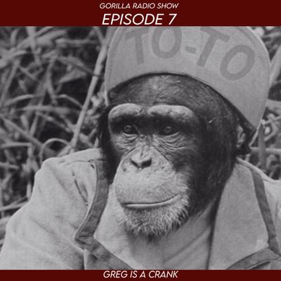 Episode 7 - Greg is a Crank