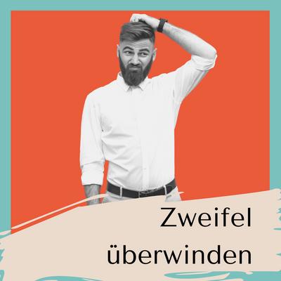 Zweifel überwinden