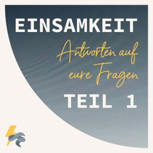Einsamkeit - Eure Fragen (Teil 1)