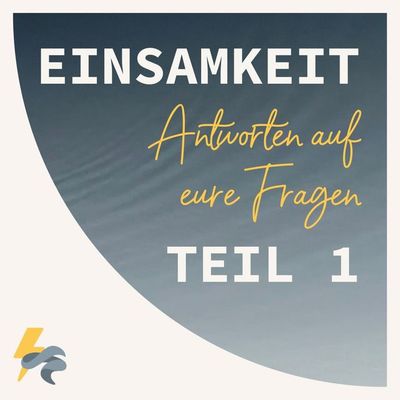 Einsamkeit - Eure Fragen (Teil 1)