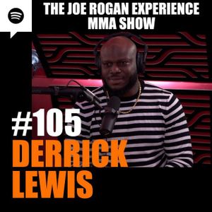 JRE MMA Show #105 with Derrick Lewis