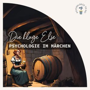 "Die kluge Else"- Psychologie im Märchen