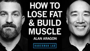 How to Lose Fat & Gain Muscle With Nutrition | Alan Aragon