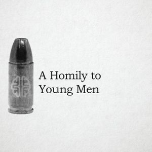 A Homily to Young Men