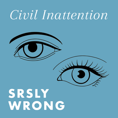 336 – Civil Inattention