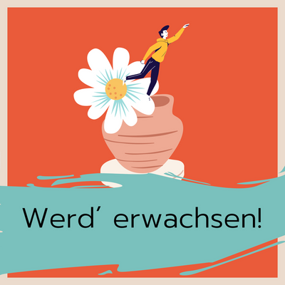 Werd´erwachsen!