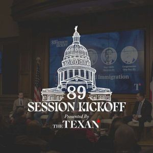 An Panel on Border and Immigration — The Texan’s 89th Session Kickoff