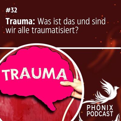 Trauma: Was ist das und sind wir alle traumatisiert? #32