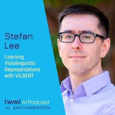 Learning Visiolinguistic Representations with ViLBERT w/ Stefan Lee - #358