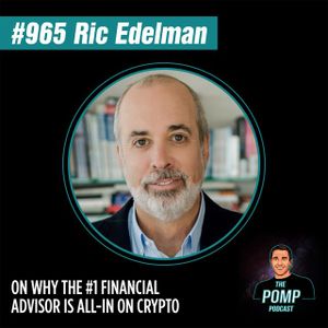 #965 Ric Edelman On Why The #1 Financial Advisor Is All-In On Crypto