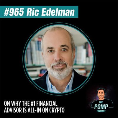 #965 Ric Edelman On Why The #1 Financial Advisor Is All-In On Crypto