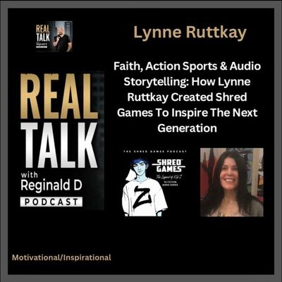 Faith, Action Sports & Audio Storytelling: How Lynne Ruttkay Created Shred Games To Inspire The Next Generation (Inspirational)