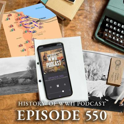 Episode 550-The Second Battle of El Alamein