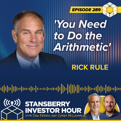 'You Need to Do the Arithmetic' with Rick Rule