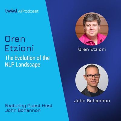 The Evolution of the NLP Landscape with Oren Etzioni - #598