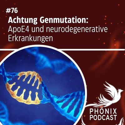Achtung Genmutation: ApoE4 und neurodegenerative Erkrankungen #76