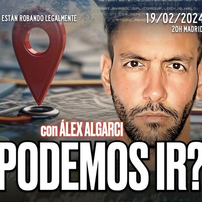 🔴 DIRECTO 19_02_2024 - 'EL ESTADO NOS ROBA. ¿PODEMOS EVITARLO_ con Álex Algarci