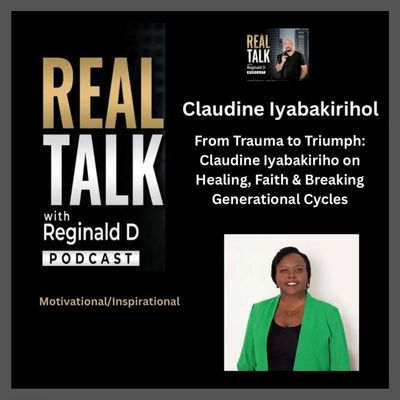 From Trauma to Triumph: Claudine Iyabakiriho on Healing, Faith & Breaking Generational Cycles (Inspirational)