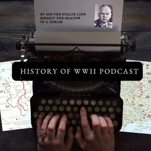 Episode 456: The Stalin Line-Merely the Shadow of A Dream