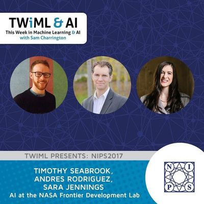 AI at the NASA Frontier Development Lab with Sara Jennings, Timothy Seabrook and Andres Rodriguez