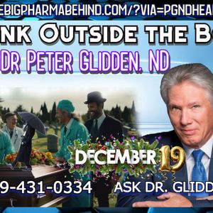 Dr. Glidden LIVE Call-in Dec 19, 2024