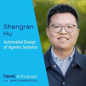 Automated Design of Agentic Systems with Shengran Hu - #700