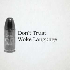 Don't Trust Woke Language