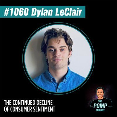 #1060 Dylan LeClair On The Continued Decline Of Consumer Sentiment
