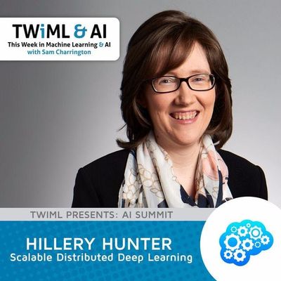 Scalable Distributed Deep Learning with Hillery Hunter - TWiML Talk #77